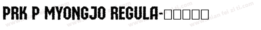 PRK P Myongjo Regula字体转换